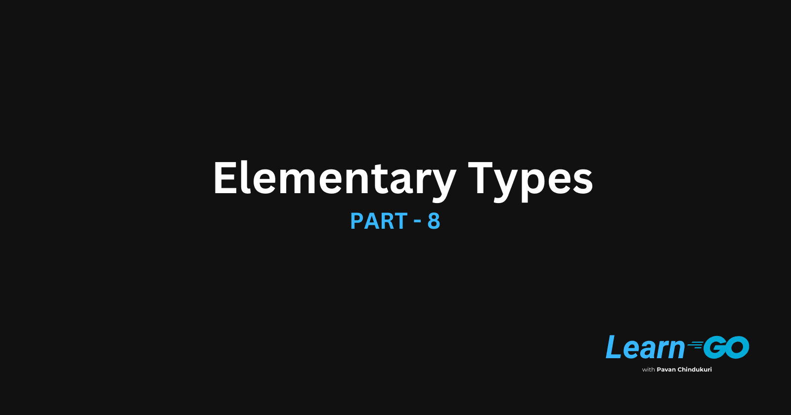 Elementary Types in Go